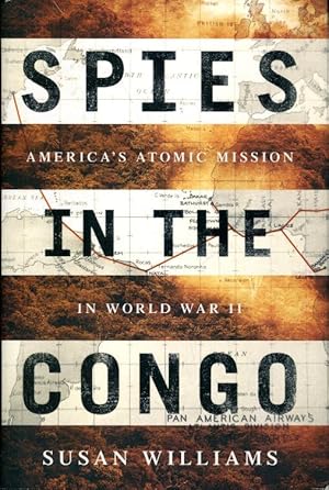 Spies in the Congo: America's Atomic Mission in World War II