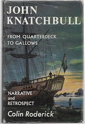 Seller image for John Knatchbull : From Quarterdeck to Gallows. Including the narrative written by himself in Darlinghurst Gaol 23rd January - 13th February 1844. for sale by City Basement Books