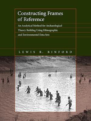 Immagine del venditore per Constructing Frames of Reference: An Analytical Method for Archaeological Theory Building Using Ethnographic and Environmental Data Sets (Paperback or Softback) venduto da BargainBookStores