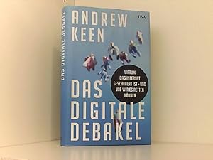 Bild des Verkufers fr Das digitale Debakel: Warum das Internet gescheitert ist - und wie wir es retten knnen Warum das Internet gescheitert ist - und wie wir es retten knnen zum Verkauf von Book Broker