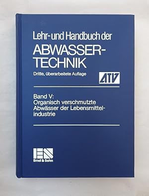 Seller image for Lehr- und Handbuch der Abwassertechnik. Bd. V: Organisch verschmutzte Abwsser der Lebensmittelindustrie. for sale by Wissenschaftl. Antiquariat Th. Haker e.K