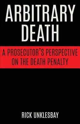 Bild des Verkufers fr Arbitrary Death: A Prosecutor's Perspective on the Death Penalty (Paperback or Softback) zum Verkauf von BargainBookStores