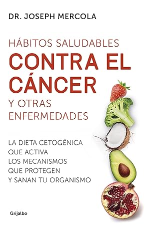 Seller image for HBITOS SALUDABLES CONTRA EL CNCER Y OTRAS ENFERMEDADES La dieta cetognica que activa los mecanismo protegen y sanan for sale by Imosver