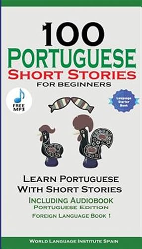 Seller image for 100 Portuguese Short Stories for Beginners Learn Portuguese with Stories Including Audiobook : Portuguese Edition Foreign Language Book 1 for sale by GreatBookPrices