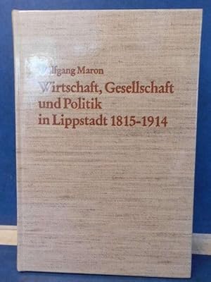 Wirtschaft, Gesellschaft und Politik in Lippstadt 1815-1914 Ein Beitrag zur Sozialgeschichte West...