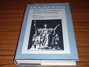 Bild des Verkufers fr For Alma Mater : Theory and Practice in Feminist Scholarship zum Verkauf von Jaycey Books