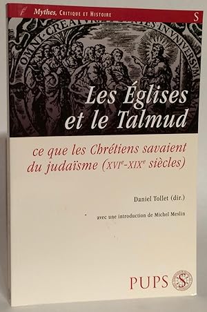 Seller image for Les Eglises et le Talmud. Ce que les chrtiens savaient du judasme (XVIe-XIXe sicles). for sale by Thomas Dorn, ABAA