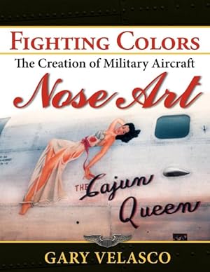 Imagen del vendedor de Fighting Colors : The Creation of Military Aircraft Nose Art a la venta por GreatBookPrices