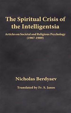 Seller image for The Spiritual Crisis of the Intelligentsia: Articles on Societal and Religious Psychology (1907-1909) for sale by GreatBookPrices