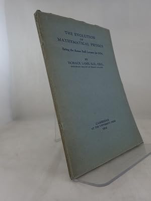 The Evolution of Mathematical Physics Being the Rouse Ball Lecture for 1924
