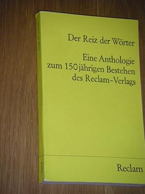 Der Reiz der Wörter. Eine Anthologie zum 150jährigen Bestehen des Reclam-Verlags