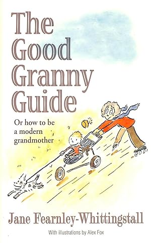 Good Granny Guide: Or How to be a Modern Grandmother