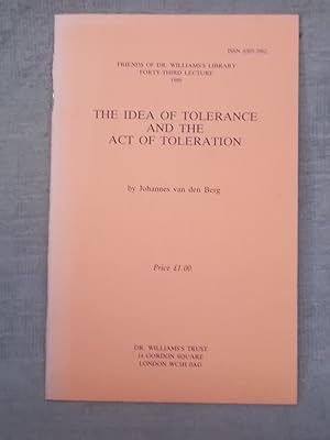 Immagine del venditore per THE IDEA OF TOLERANCE AND THE ACT OF TOLERATION. FRIENDS OF DR. WILLIAMS'S LIBRARY. 43RD LECTURE. 1989. venduto da Gage Postal Books