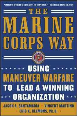 Seller image for Marine Corps Way : Using Maneuver Warfare To Lead A Winning Organization for sale by GreatBookPrices
