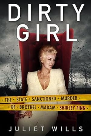 Immagine del venditore per Dirty Girl: The State Sanctioned Murder of Brothel Madam Shirley Finn venduto da GreatBookPrices