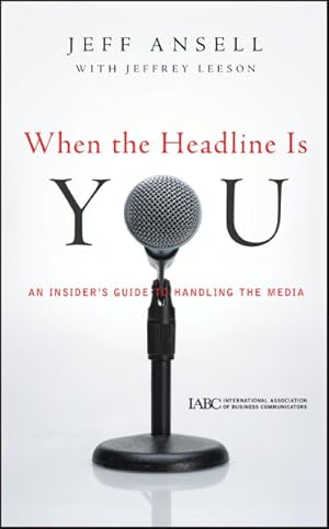 Immagine del venditore per When the Headline Is You : An Insider's Guide to Handling the Media venduto da GreatBookPrices
