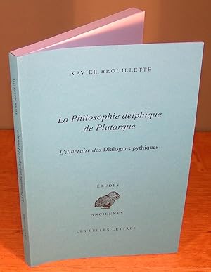LA PHILOSOPHIE DELPHIQUE DE PLUTARQUE L’itinéraire des Dialogues pythiques
