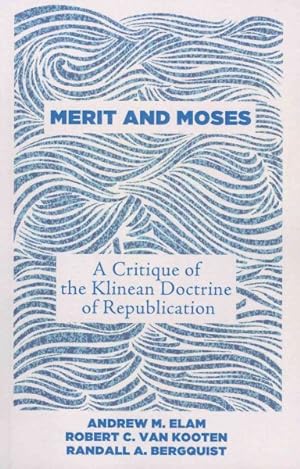 Imagen del vendedor de Merit and Moses : A Critique of the Klinean Doctrine of Republication a la venta por GreatBookPrices
