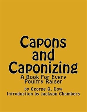 Imagen del vendedor de Capons and Caponizing : A Book for Every Poultry Raiser a la venta por GreatBookPrices