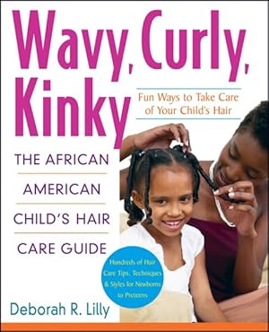 Imagen del vendedor de Wavy, Curly, Kinky : The African American Child's Hair Care Guide a la venta por GreatBookPrices