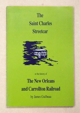 Seller image for The Saint Charles Streetcar of the History of The New Orleans and Carrollton Railroad. for sale by antiquariat peter petrej - Bibliopolium AG