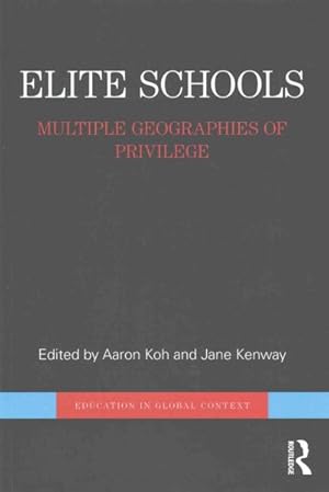 Imagen del vendedor de Elite Schools : Multiple Geographies of Privilege a la venta por GreatBookPrices