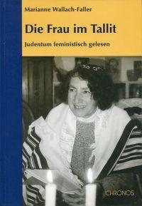 Die Frau im Tallit. Judentum feministisch gelesen.