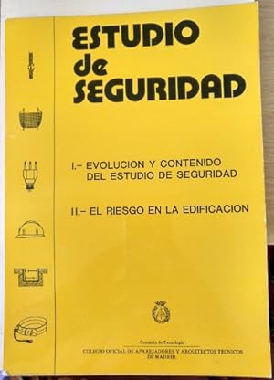 ESTUDIO DE SEGURIDAD. I. EVOLUCION Y CONTENIDO DEL ESTUDIO DE SEGURIDAD. II. EL RIESGO EN LA EDIF...