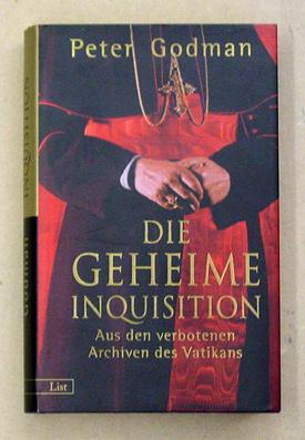 Bild des Verkufers fr Die geheime Inquisition. Aus den verborgenen Archiven des Vatikans. zum Verkauf von antiquariat peter petrej - Bibliopolium AG