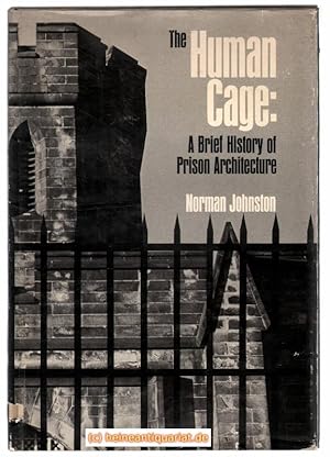 The Human Cage. A Brief History of Prison Architecture.