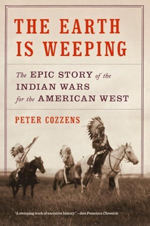 Immagine del venditore per Earth Is Weeping : The Epic Story of the Indian Wars for the American West venduto da GreatBookPrices