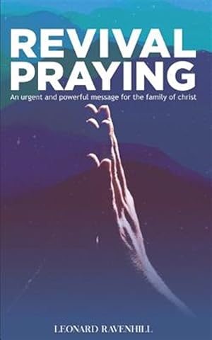 Seller image for Revival Praying: An Urgent and Powerful Message for the Family of Christ for sale by GreatBookPrices