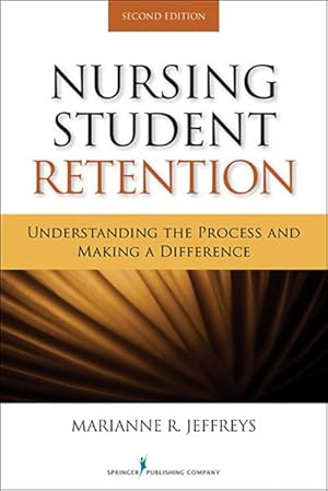 Image du vendeur pour Nursing Student Retention : Understanding the Process and Making a Difference mis en vente par GreatBookPrices