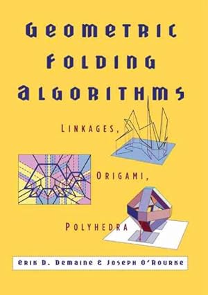 Image du vendeur pour Geometric Folding Algorithms : Linkages, Origami, Polyhedra mis en vente par GreatBookPrices