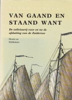 Seller image for Van Gaand en Staand Want deel I De zeilvisserij voor en na de afsluiting van de Zuiderzee. In dit deel Hoorn en Enkhuizen for sale by nautiek