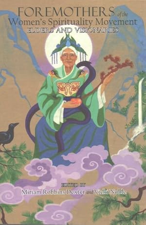 Seller image for Foremothers of the Women's Spirituality Movement : Elders and Visionaries for sale by GreatBookPrices