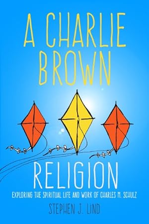 Bild des Verkufers fr Charlie Brown Religion : Exploring the Spiritual Life and Work of Charles M. Schulz zum Verkauf von GreatBookPrices