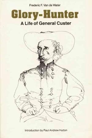 Imagen del vendedor de Glory-Hunter : A Life of General Custer a la venta por GreatBookPrices