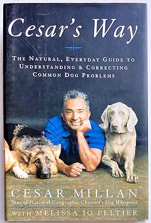 Immagine del venditore per Cesar's Way: The Natural, Everyday Guide To Understanding & Correcting Common Dog Problems venduto da Heritage Books