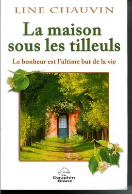 Bild des Verkufers fr La maison sous les tilleuls : Le bonheur est l'ultime but de la vie zum Verkauf von Livres Norrois