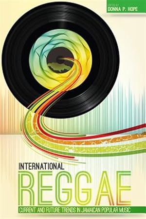 Seller image for International Reggae: Current and Future Trends in Jamaican Popular Music for sale by GreatBookPrices