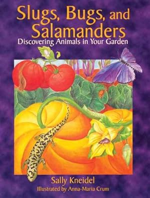 Seller image for Slugs, Bugs and Salamanders : Discovering Animals in Your Garden for sale by GreatBookPrices