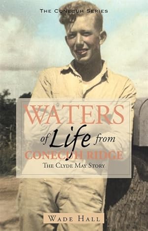 Seller image for Waters of Life from Conecuh Ridge : The Clyde May Story for sale by GreatBookPrices