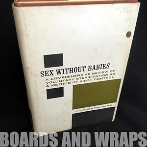 Imagen del vendedor de Sex Without Babies A Comprehensive Review of Voluntary Sterilization as a Method of Birth Control a la venta por Boards & Wraps