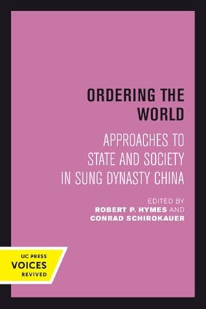 Bild des Verkufers fr Ordering the World : Approaches to State and Society in Sung Dynasty China zum Verkauf von GreatBookPrices