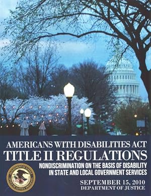 Imagen del vendedor de Americans With Disabilities Act Title II Regulations : Nondiscrimination on the Basis of Disability in State and Local Government Services a la venta por GreatBookPrices