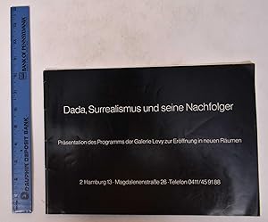 Dada, Surrealismus und seine Nachfolger: Prasentation des Programms der Galerie Levy zur Eroffnun...