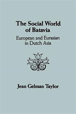 Immagine del venditore per Social World of Batavia : European and Eurasian in Dutch Asia venduto da GreatBookPrices