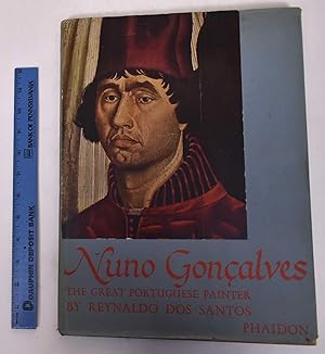 Imagen del vendedor de Nuno Goncalves: the Great Portuguese Painter of the FIfteenth Century and his Altar-Piece for the Convent of St. Vincent a la venta por Mullen Books, ABAA