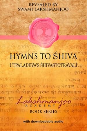 Image du vendeur pour Hymns to Shiva : Utpaladeva's Shivastrotavali mis en vente par GreatBookPrices